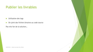 Publier les livrables
 Utilisation des tags
 On joint des fichiers binaires au code source
Pas très fan de la solution…
23LUGE 2019.3 - Gestion de projet avec GitHub
 
