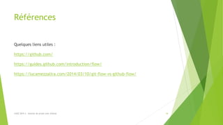 Références
Quelques liens utiles :
https://github.com/
https://guides.github.com/introduction/flow/
https://lucamezzalira.com/2014/03/10/git-flow-vs-github-flow/
LUGE 2019.3 - Gestion de projet avec GitHub 34
 