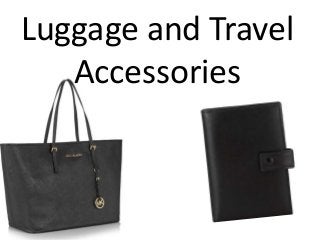 Luggage and Travel
Accessories
 