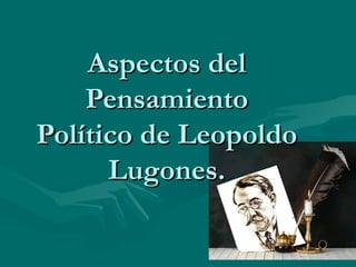 Aspectos del Pensamiento Político de Leopoldo Lugones. 