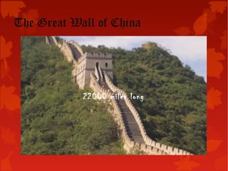 The Great Wall of China
Title
22000 miles long
 