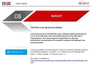 LUG in 2012
AUGUST08
In the second issue of the TOP PICK report, Infinity8 analysts identified LUG
S.A. as one of the thre...