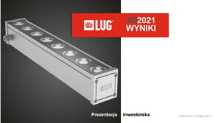 4Q2021
WYNIKI
Prezentacja inwestorska ZielonaGóra, 10lutego2021r.
 