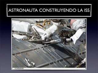 ASTRONAUTA CONSTRUYENDO LA ISS
 