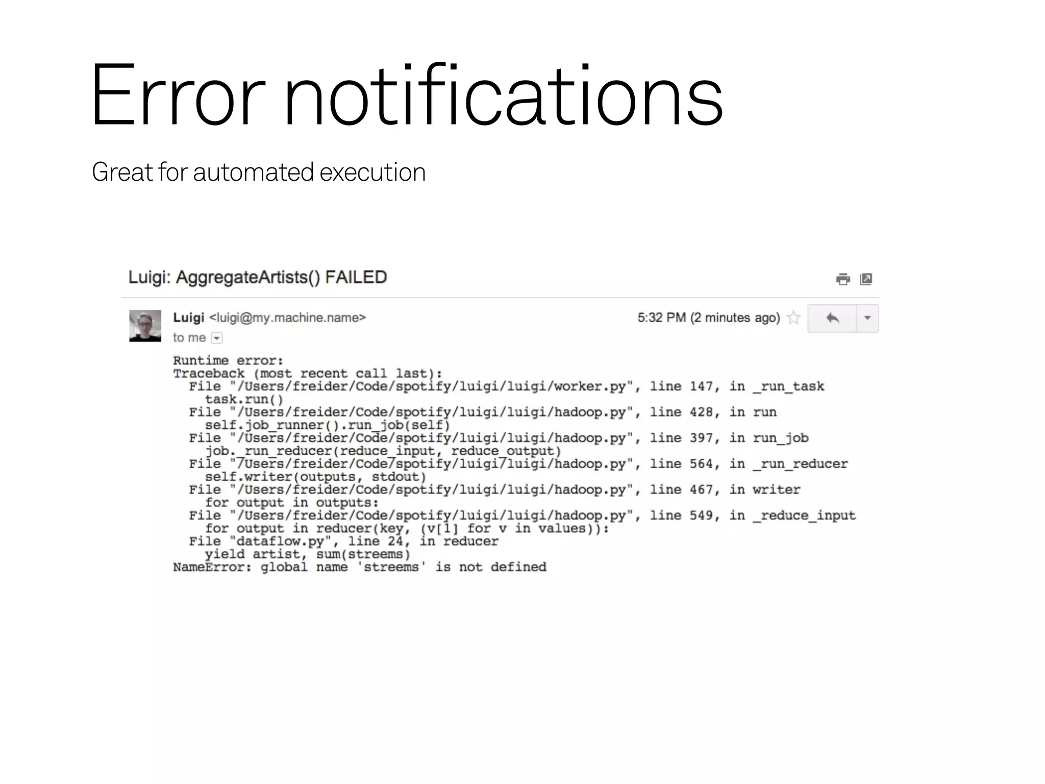 Error notifications
Great for automated execution
 