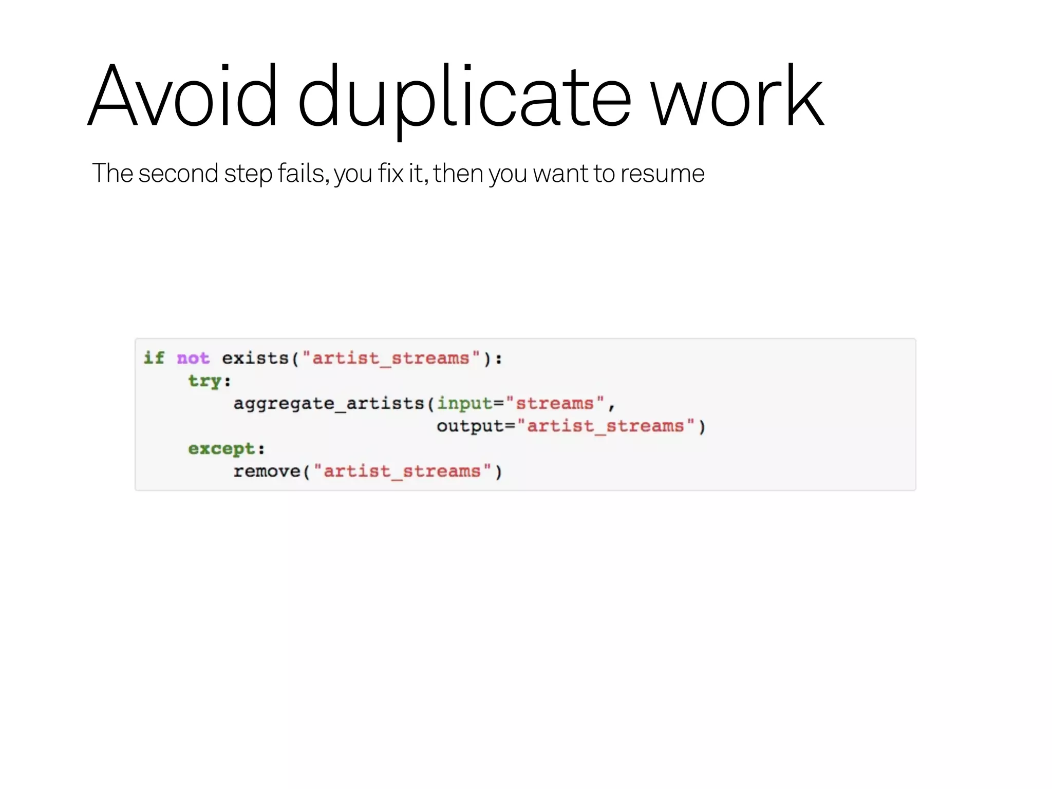 Avoid duplicate work
The second step fails, you fix it, then you want to resume
 