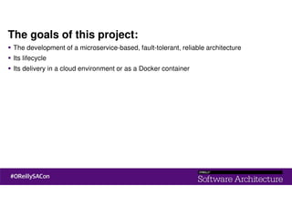 The goals of this project:
The development of a microservice-based, fault-tolerant, reliable architecture
Its lifecycle
Its delivery in a cloud environment or as a Docker container
 