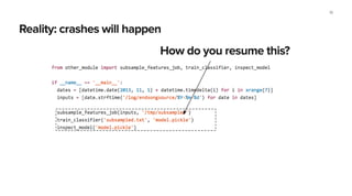 Reality: crashes will happen
10
How do you resume this?
 
