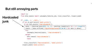 13
But still annoying parts
Hardcoded
junk
 