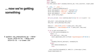 … now we’re getting
something
15
$ python run_everything.py --date-
first 2014-01-01 --date-last
2014-01-31 --n-trees 200
 