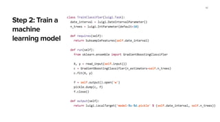 $ python demo.py SubsampleFeatures --date-interval 2013-11-01
DEBUG: Checking if SubsampleFeatures(test=False, date_interval=2013-11-01) is complete
INFO: Scheduled SubsampleFeatures(test=False, date_interval=2013-11-01)
DEBUG: Checking if EndSongCleaned(date_interval=2013-11-01) is complete
INFO: Done scheduling tasks
DEBUG: Asking scheduler for work...
DEBUG: Pending tasks: 1
INFO: [pid 24345] Running SubsampleFeatures(test=False, date_interval=2013-11-01)
...
INFO: 13/11/08 02:15:11 INFO streaming.StreamJob: Tracking URL: http://lon2-
hadoopmaster-a1.c.lon.spotify.net:50030/jobdetails.jsp?jobid=job_201310180017_157113
INFO: 13/11/08 02:15:12 INFO streaming.StreamJob: map 0% reduce 0%
INFO: 13/11/08 02:15:27 INFO streaming.StreamJob: map 2% reduce 0%
INFO: 13/11/08 02:15:30 INFO streaming.StreamJob: map 7% reduce 0%
...
INFO: 13/11/08 02:16:10 INFO streaming.StreamJob: map 100% reduce 87%
INFO: 13/11/08 02:16:13 INFO streaming.StreamJob: map 100% reduce 100%
INFO: [pid 24345] Done SubsampleFeatures(test=False, date_interval=2013-11-01)
DEBUG: Asking scheduler for work...
INFO: Done
INFO: There are no more tasks to run at this time
INFO: Worker was stopped. Shutting down Keep-Alive thread
$
Run on the command line
42
 