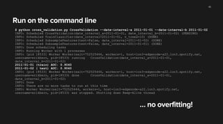 Cross validation
implementation
$ python xv.py CrossValidation
--date-interval-a 2012-11-01
--date-interval-b 2012-11-02
46
 