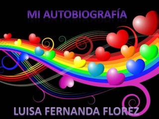 Mi autobiografía LUISA FERNANDA FLOREZ 