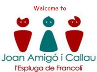 Welcome to


Institut Joan Amigó i Callau
 