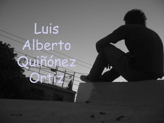 Luis Alberto Quiñónez Ortiz 10/12/08 