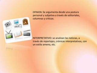 Medios Audiovisuales TIPOS DE MEDIOS DE COMUNICACIÓNINFORMATIVOS: se transmiten los hechos o acontecimientos que ocurren en la sociedad a través de noticias, reportajes o entrevistas.