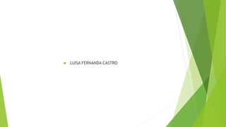 LUISA FERNANDA CASTRO
 