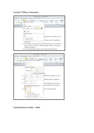 Lección 27 Viñetas y Numeración
Lección 28 Insertar Tablas – Tablas
 