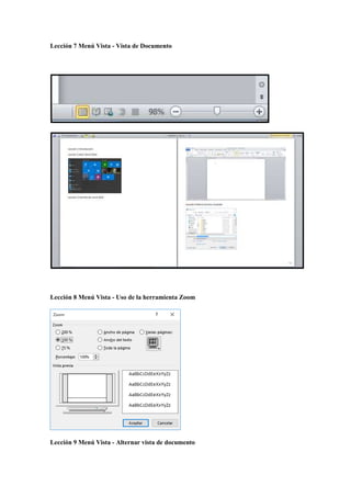 Lección 7 Menú Vista - Vista de Documento
Lección 8 Menú Vista - Uso de la herramienta Zoom
Lección 9 Menú Vista - Alternar vista de documento
 