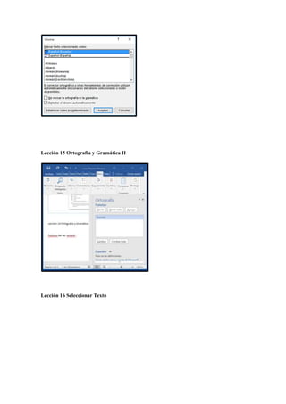 Lección 15 Ortografía y Gramática II
Lección 16 Seleccionar Texto
 
