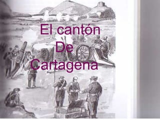 El cantón
    De
Cartagena
 
