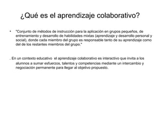 ¿Qué es el aprendizaje colaborativo?  ,[object Object],[object Object]