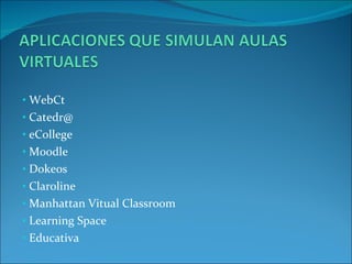 WebCt Catedr@ eCollege Moodle Dokeos Claroline Manhattan Vitual Classroom Learning Space Educativa 