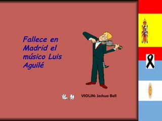 VIOLIN: Joshua Bell Fallece en Madrid el músico Luis Aguilé 