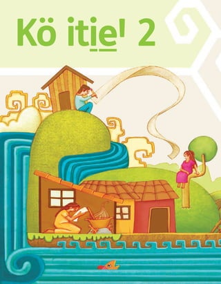 ‘<@ jnia sa@ jàu. Jau j™ kíé# Jé Jeu Jeï#

Kö itìè# 2

76

Chinanteco U M3 LA int.indd 76

02/07/12 12:23 p.m.

 