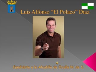 Luis Alfonso “El Polaco” Diaz Candidato a la Alcaldía de Ocaña N. de S. 