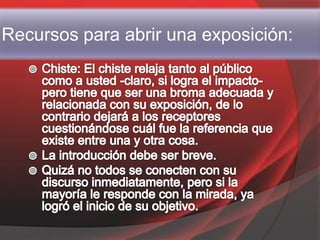 Recursos para abrir una exposición:
 