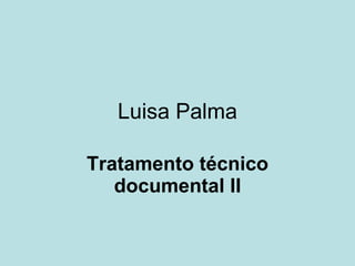 Luisa Palma Tratamento técnico documental II 