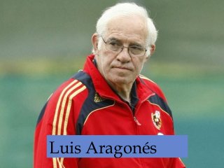Luis Aragonés
 