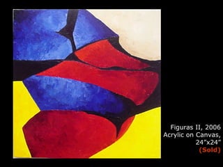 Figuras II, 2006 Acrylic on Canvas, 24”x24” (Sold) 