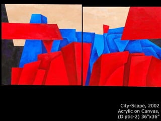 City-Scape, 2002 Acrylic on Canvas, (Diptic-2) 36”x36” 