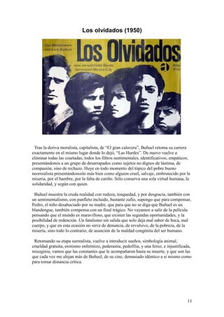 11
Los olvidados (1950)
Tras la deriva moralista, capitalista, de “El gran calavera”, Buñuel retoma su carrera
exactamente...