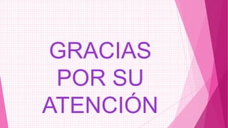 GRACIAS
 POR SU
ATENCIÓN
 
