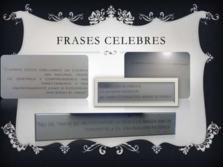 FRASES CELEBRES
 