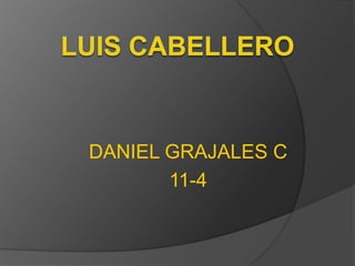 DANIEL GRAJALES C
       11-4
 
