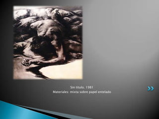 Sin titulo. 1981
Materiales: mixta sobre papel entelado
 