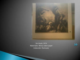 Sin titulo,1974
Materiales: Mixta sobre papel
    Colección: Particular
 