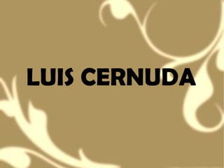 LUIS CERNUDA
 