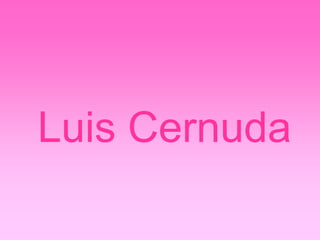 Luis Cernuda
 