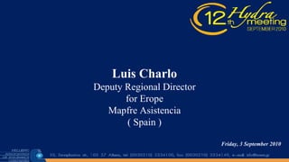 Luis Charlo Deputy Regional Director for Erope Mapfre Asistencia ( Spain ) Friday, 3 September 2010 