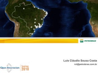 Luís Cláudio Sousa Costa
       rct@petrobras.com.br
 
