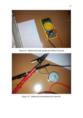15
Figura 18 – Detalhe da tensão gerada pelo Peltier Comercial
Figura 19 – Detalhe do funcionamento do motor DC.
 