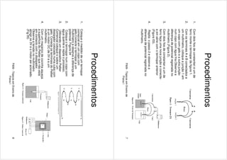 F609-TópicosemEnsinode
FísicaI
7
Procedimentos
1.Comdoisfiosdeconstantaneumde
ferromonteotermopardafigura1.
2.ComosterminaisAeBconectadosa
ummultímetro,coloqueajunção1em
umcopocomgeloeaoutrajunção
numcopocomáguafria.Observea
diferençadepotencialregistradano
multímetro(Figura2).
3.Comdoisfiosdeconstantaneumde
ferrofaçaumanovajunçãoeconecte-
aemsériecomotermoparanterior
(Figura03).
4.Repitaopasso2eobservea
diferençadepotencialregistradano
multímetro.
F609-TópicosemEnsinode
FísicaI
8
Procedimentos
1.Coloqueomedidordeumtermopar
comercialemumcopocom
gelo.Conecteotermoparaum
multímetroeobserveadiferençade
potencial.Figura04
2.Coloqueotermoparnumcopocom
águaquenteerepitaoprocesso.
3.UtilizandoumdispositivoPeltier
Comercialcoloque-osobreum
dissipadorcolocadonumacubacom
gelo.ConecteosterminaisdoPeltier
aummotorDCde3Veaum
multímetro.
4.Comummaçaricodecozinhaaqueça
asuperfíciedoPeltierquenãoestá
emcontactocomodissipador.
Observeatensãonomultímetro
atingiros3Veomotorseracionado.
(Fig05)
 