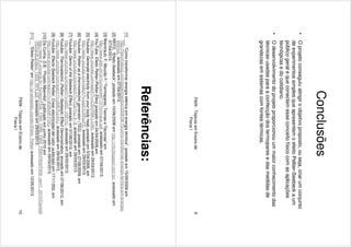 F609-TópicosemEnsinode
FísicaI
9
Conclusões
•Oprojetoconseguiuatingiroobjetivoproposto,ouseja,criarumconjunto
deexperimentossimplesqueapresentemoefeitoPeltier-Seebeckaum
públicogeralequeconectemesseconceitofísicocomasaplicações
tecnógicasedocotidiano.
•Odesenvolvimentodoprojetoproporcionouummaiorconhecimentodas
técnicasusadasparaaconfecçãodostermoparesedasmedidasde
grandezasemsistemascomfontestérmicas.
F609-TópicosemEnsinode
FísicaI
10
Referências:
[1]___,“Comotransformarenergiaelétricaemenergiatérmica”,postadoem15/09/2008em
http://fisicomaluco.com/experimentos/2008/09/15/como-transformar-energia-termica-em-energia-
eletrica/,acessadoem07/04/2013.
[2]RRTD,“EfeitoSeebeck”,postadoem10/06/2008emhttp://rrtd.blogspot.com.br/,acessadoem
07/04/2013.
[3]Waintraub,F;MourãoF;“Termopares:TeoriaseTécncias”em
http://www.peb.ufrj.br/cursos/eel710/Termopar.pdf,acessadoem07/04/2013.
[4]YouTube:EfeitoPeltier//PeltierEfect,postadoem24/04/2009,em
http://www.youtube.com/watch?v=CSmRMt-LmWc,acessadoem29/03/2013.
[5]Youtube:Generateelectricityfromyourbodyheat,postadoem5/04/2009,em
http://www.youtube.com/watch?v=pgIOUXKyzFE,acessadoem29/03/2013.
[6]Youtube:Peltierasathermoelectricgenerator(TEG),postadoem27/08/2009,em
http://www.youtube.com/watch?v=VQxYoJ-X--8,acessadoem29/03/2013.
[7]Youtube:DemooftheSeebeckEffect,postadoem01/06/2012,em
http://www.youtube.com/watch?v=bt5o_rn0FmU,acessadoem29/03/2013.
[8]Youtube:Thermoelectric(Peltier--Seebeck)EffectDemonstration,enviadoem07/06/2012,em
http://www.youtube.com/watch?v=jlMERuu4IiU,acessadoem29/03/2013.
[9]Youtube:EfectoSeebeckPeltier.Crearelectricidaddelcalor,publicadoem17/11/202,em
http://www.youtube.com/watch?v=9GBvMf-FDlQ,acessadoem29/03/2013.
[10]DaCunha,D.B.“ProjetoMpemba”,publicadoemjunho2010em
http://www.ifi.unicamp.br/~lunazzi/F530_F590_F690_F809_F895/F809/F809_sem1_2010/DaniloB
-RichardLanders_f:609_RF4.pdf,acessadoem29/03/2013.
[11]__“EfeitoPeliter”emhttp://pt.wikipedia.org/wiki/Efeito_Peltieracessadoem12/05/2013.
 