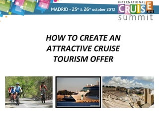 HOW TO CREATE AN
ATTRACTIVE CRUISE
 TOURISM OFFER
 