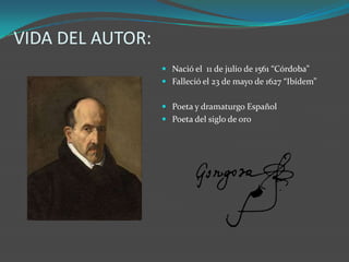 VIDA DEL AUTOR:
                   Nació el 11 de julio de 1561 “Córdoba”
                   Falleció el 23 de mayo de 1...